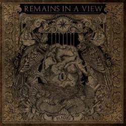 Remains In A View : Elegies
